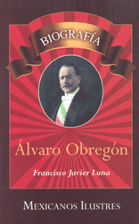 Álvaro Obregón.   Biografía
