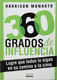 360 grados de influencia.   Logre que todos lo sigan en su camino a la cima