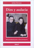 Dios y audacia.   Mi juventud junto a San Josemaría