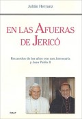 En las afueras de Jericó.   Recuerdos de los años con san Josemaría y Juan Pablo II