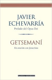 Getsemaní.   En oración con Jesucristo