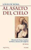 Al asalto del cielo.   Historia de Santa Catalina de Siena, doctora de la Iglesia