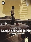 Bajo la arena de Egipto.   El misterio de Tutankamón