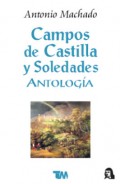 Campos de Castilla y soledades.   Antología