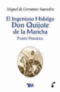 El ingenioso hidalgo Don Quijote de la Mancha.   Parte primera