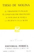 El vergonzoso en palacio;   El condenado por desconfiado;   El burlador de Sevilla;   La prudencia en la mujer