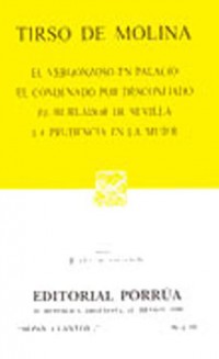 El vergonzoso en palacio;   El condenado por desconfiado;   El burlador de Sevilla;   La prudencia en la mujer