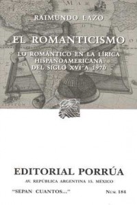 El Romanticismo.   Lo romántico en la lírica Hispanoamericana del siglo XVI a 1970