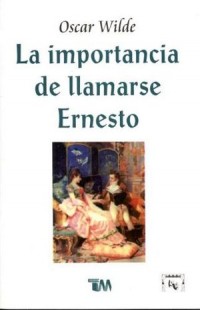 La importancia de llamarse Ernesto;    El abanico de Lady Windermere;    Una mujer sin importancia;    Un marido ideal;    Salomé