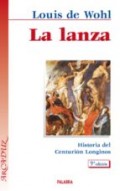 La lanza.   Historia del Centurión Longinos