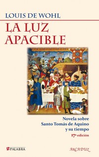 La luz apacible.    Novela sobre Santo Tomás de Aquino y su tiempo