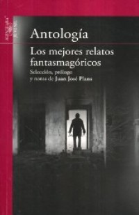 Antología.   Los mejores relatos fantasmagóricos