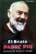 El Beato Padre Pio.   Profeta de nuestro tiempo