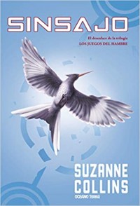 Sinsajo.   El desenlace de la trilogía: Los juegos del hambre