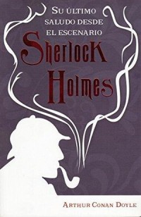 Su último saludo desde el escenario.   Sherlock Holmes