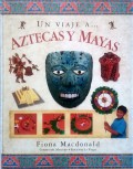 Un viaje a... Aztecas y Mayas