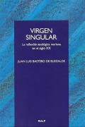 Virgen singular.   La reflexión teológica mariana en el siglo XX