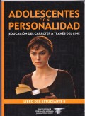 Adolescentes con personalidad.   Educación del carácter a través del cine.   Libro del estudiante 4