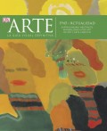 ARTE.  La guía visual definitiva.   1945 - Actualidad.   Expresionismo abstracto; Minimalismo; Pop art; Op art; Arte cinético