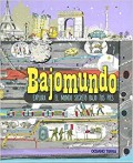 Bajomundo.   Explora el mundo secreto bajo tus pies