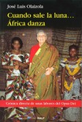 Cuando sale la luna... África danza.   Crónica directa sobre la labor del Opus Dei