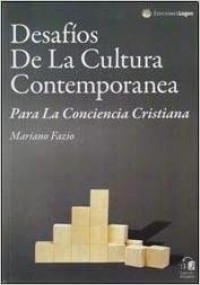 Desafíos de la cultura contemporánea.   Para la conciencia Cristiana