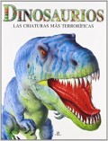 Dinosaurios.   Las criaturas más terroríficas