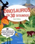 Dinosaurios en 30 segundos.   30 temas fascinantes para pequeños paleontólogos, explicados en medio minuto