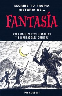 Escribe tu propia historia de... Fantasía.   Crea hechizantes historias y encantadores cuentos