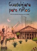 Guadalajara para niños.   Guía de episodios históricos de la ciudad