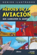 Héroes de la aviación.   Que cambiaron el mundo