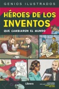 Héroes de los inventos.   Que cambiaron el mundo