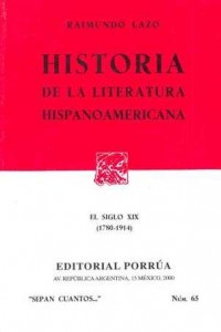 Historia de la literatura hispanoamericana.   El siglo XIX (1780-1914)