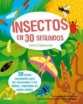 Insectos en 30 segundos.   30 temas fascinantes para los aficionados a los bichos, explicados en medio minuto