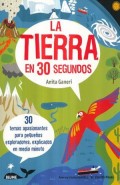 La tierra en 30 segundos.   30 temas apasionantes para pequeños exploradores, explicados en medio minuto