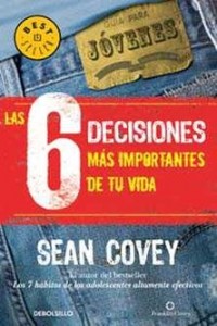 Las 6 decisiones más importantes de tu vida.   Guía para jóvenes