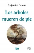 Los árboles mueren de pie