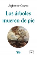 Los árboles mueren de pie