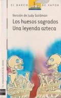 Los huesos sagrados.   Una leyenda azteca