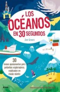 Los océanos en 30 segundos.   30 temas apasionantes para pequeños exploradores, explicados en medio minuto