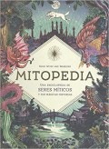 Mitopedia.   una enciclopedia de seres míticos y sus mágicas historias
