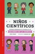 Niños científicos.   Historias verdaderas de la infancia de los grandes de la ciencia