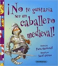 ¡No te gustaría ser un caballero medieval!