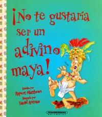 ¡No te gustaría ser un adivino Maya!