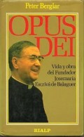 Opus Dei.   Vida y obra del fundador Josmaría Escribá de Balaguer