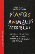 Plantas y animales terribles.   Historias de los seres más peligrosos, horribles y venenosos del mundo