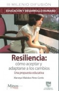 Resiliencia: Cómo aceptar y adaptarse a los cambios.   Una propuesta educativa