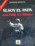 Si, soy el Papa.   Juan Pablo II y México