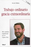 Trabajo ordinario gracia extraordinaria.   Mi camino espiritual en el Opus Dei