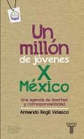 Un millón de jóvenes X México.   Una agenda de libertad y corresponsabilidad